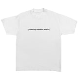 RELAXING AMBIENT MUSIC tee
